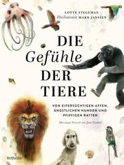 Die Gefühle der Tiere: Von eifersüchtigen Affen, ängstlichen Hunden und pfiffigen Ratten Stegeman, Lotte 9783757100063
