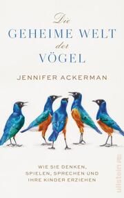 Die geheime Welt der Vögel Ackerman, Jennifer 9783550201318
