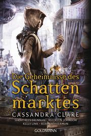 Die Geheimnisse des Schattenmarktes Clare, Cassandra/Brennan, Sarah Rees/Johnson, Maureen u a 9783442491315