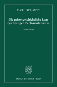 Die geistesgeschichtliche Lage des heutigen Parlamentarismus Schmitt, Carl 9783428150304