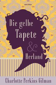 Die gelbe Tapete & Herland - Zwei feministische Klassiker in einem Band Perkins Gilman, Charlotte 9783730612361