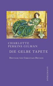 Die gelbe Tapete Perkins Gilman, Charlotte 9783038200581