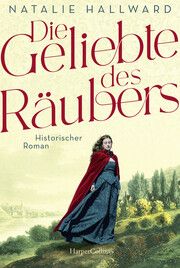 Die Geliebte des Räubers Hallward, Natalie 9783365002759