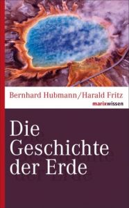 Die Geschichte der Erde Hubmann, Bernhard (Prof. Dr.)/Fritz, Harald (Dr.) 9783737409858