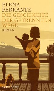 Die Geschichte der getrennten Wege Ferrante, Elena 9783518425756