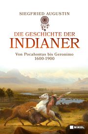 Die Geschichte der Indianer Augustin, Siegfried 9783868207484