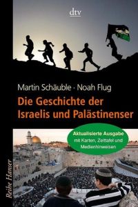 Die Geschichte der Israelis und Palästinenser Schäuble, Martin/Flug, Noah 9783423626316
