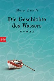 Die Geschichte des Wassers Lunde, Maja 9783442718313