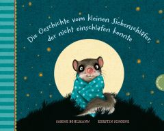 Die Geschichte vom kleinen Siebenschläfer, der nicht einschlafen konnte Bohlmann, Sabine 9783522437868