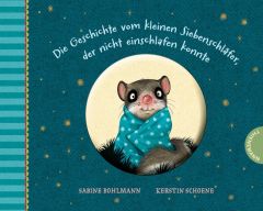 Die Geschichte vom kleinen Siebenschläfer, der nicht einschlafen konnte Bohlmann, Sabine 9783522458429