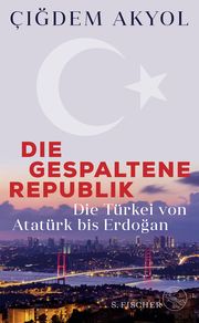 Die gespaltene Republik Akyol, Çigdem 9783103971385