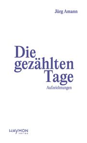 Die gezählten Tage Amann, Jürg 9783709981818