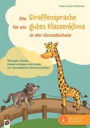 Die Giraffensprache für ein gutes Klassenklima in der Grundschule Schöllmann, Evelyn/Schöllmann, Sven 9783834662286
