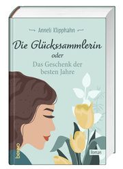 Die Glückssammlerin oder das Geschenk der besten Jahre Klipphahn, Anneli 9783746265209