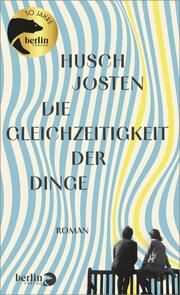 Die Gleichzeitigkeit der Dinge Josten, Husch 9783827015136