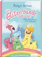 Die Glitzerbande hilft immer! (Leider wird es dann meist schlimmer) Bertram, Rüdiger 9783965941335