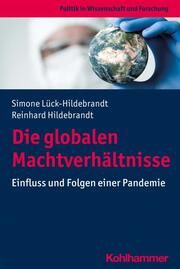 Die globalen Machtverhältnisse Lück-Hildebrandt, Simone/Hildebrandt, Reinhard 9783170420403