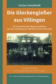 Die Glockengießer aus Villingen Schultheiß, Jochen 9783955054830