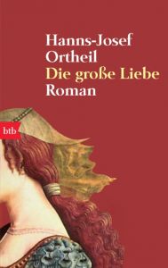 Die große Liebe Ortheil, Hanns-Josef 9783442727995