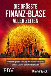 Die größte Finanz-Blase aller Zeiten Speck, Dimitri 9783959725477