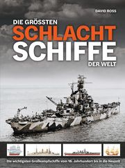 Die größten Schlachtschiffe der Welt Ross, David 9783948264215