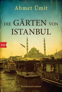 Die Gärten von Istanbul Ümit, Ahmet 9783442715138