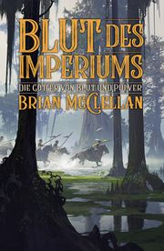 Die Götter von Blut und Pulver: Blut des Imperiums McClellan, Brian 9783986663032