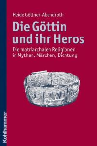 Die Göttin und ihr Heros Derungs, Kurt/Göttner-Abendroth, Heide 9783170217324