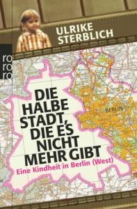 Die halbe Stadt, die es nicht mehr gibt Sterblich, Ulrike 9783499628405