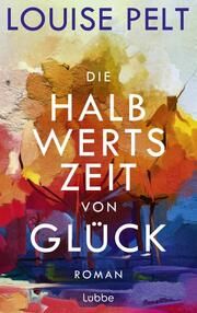 Die Halbwertszeit von Glück Pelt, Louise 9783757700225