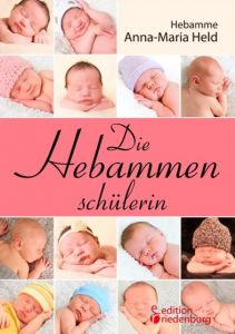 Die Hebammenschülerin Held, Anna-Maria 9783902943491