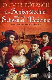 Die Henkerstochter und die Schwarze Madonna Pötzsch, Oliver 9783548063553