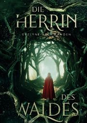 Die Herrin des Waldes Aschwanden, Evelyne 9783754649657