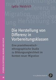 Die Herstellung von Differenz in Vorbereitungsklassen Heidrich, Lydia 9783847430919