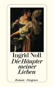 Die Häupter meiner Lieben Noll, Ingrid 9783257227260