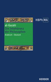 Die Inkohärenz der Philosophen (Tahafut al-falasifa) al-Gazali 9783451392184