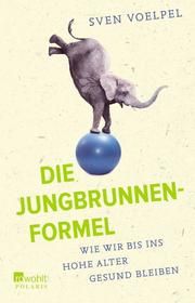 Die Jungbrunnen-Formel Voelpel, Sven/González y Fandiño, Ana 9783499001932