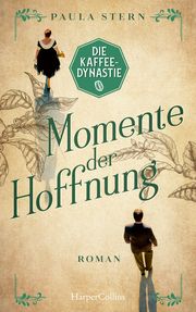 Die Kaffeedynastie - Momente der Hoffnung Stern, Paula 9783749900268