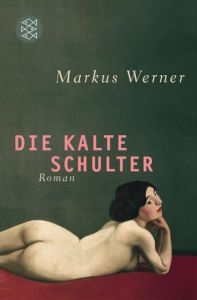 Die kalte Schulter Werner, Markus 9783596190690