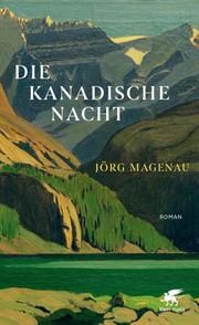 Die kanadische Nacht Magenau, Jörg 9783608984033