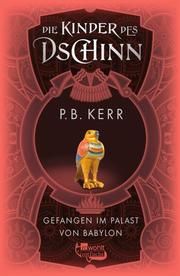 Die Kinder des Dschinn: Gefangen im Palast von Babylon Kerr, P B 9783499004124