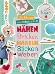 Die Kinder-Handarbeitsschule: Nähen, Stricken, Häkeln, Sticken, Weben Andresen, Ina/Kollwitz, Ines/Mitula, Fanny 9783735891303