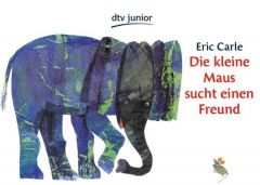 Die kleine Maus sucht einen Freund Carle, Eric 9783423079563