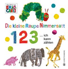 Die kleine Raupe Nimmersatt - 1 2 3 ... ich kann zählen Carle, Eric 9783836956550