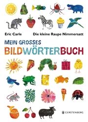 Die kleine Raupe Nimmersatt - Mein großes Bildwörterbuch Carle, Eric 9783836956727