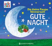 Die kleine Raupe Nimmersatt - Gute Nacht Carle, Eric 9783836962964