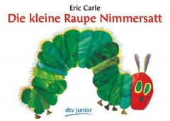 Die kleine Raupe Nimmersatt Carle, Eric 9783423079228