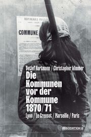 Die Kommunen vor der Kommune 1870/71 Hartmann, Detlef/Wimmer, Christopher 9783862414833