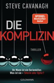 Die Komplizin - Ihr Mann ist ein Serienkiller. Was ist sie - Täterin oder Opfer? Cavanagh, Steve 9783442494026