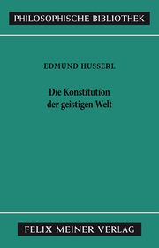 Die Konstitution der geistigen Welt Husserl, Edmund 9783787306183